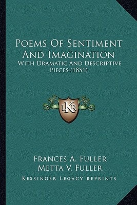 Poems Of Sentiment And Imagination: With Dramatic And Descriptive Pieces (1851)