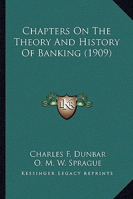 Chapters On The Theory And History Of Banking (1909)