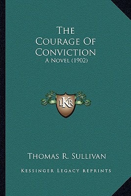 The Courage Of Conviction: A Novel (1902)