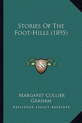 Stories Of The Foot-Hills (1895)