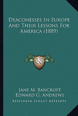 Deaconesses In Europe And Their Lessons For America (1889)