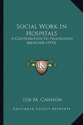 Social Work In Hospitals: A Contribution To Progressive Medicine (1913)