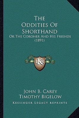 The Oddities Of Shorthand: Or The Coroner And His Friends (1891)