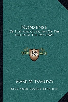 Nonsense: Or Hits And Criticisms On The Follies Of The Day (1885)