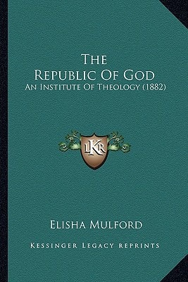 The Republic Of God: An Institute Of Theology (1882)