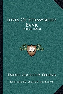 Idyls Of Strawberry Bank: Poems (1873)
