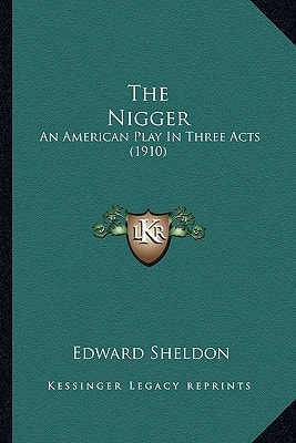 Nigger : An American Play in Three Acts (1910)