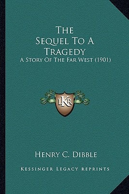 The Sequel To A Tragedy: A Story Of The Far West (1901)