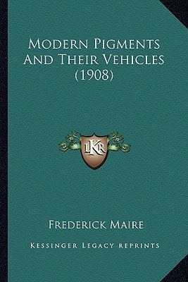 Modern Pigments And Their Vehicles (1908)