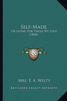 Self-Made: Or Living For Those We Love (1868)