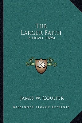 The Larger Faith: A Novel (1898)