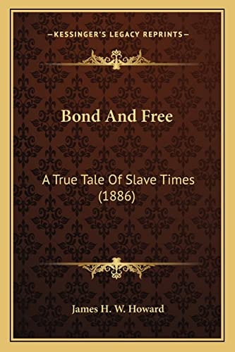 Bond And Free: A True Tale Of Slave Times (1886)