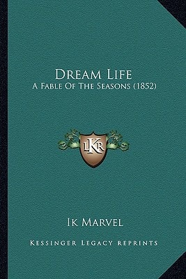 Dream Life: A Fable Of The Seasons (1852)