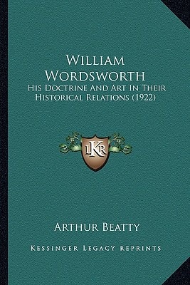 William Wordsworth: His Doctrine And Art In Their Historical Relations (1922)