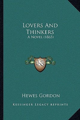 Lovers And Thinkers: A Novel (1865)