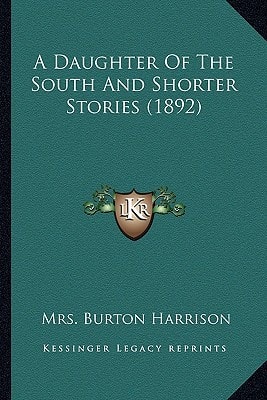 A Daughter Of The South And Shorter Stories (1892)