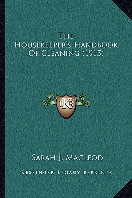 The Housekeeper's Handbook Of Cleaning (1915)