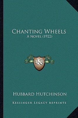 Chanting Wheels: A Novel (1922)