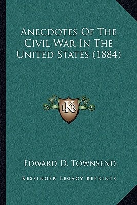 Anecdotes Of The Civil War In The United States (1884)
