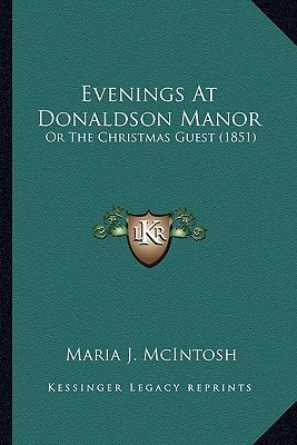 Evenings At Donaldson Manor: Or The Christmas Guest (1851)