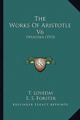 The Works Of Aristotle V6: Opuscula (1913)
