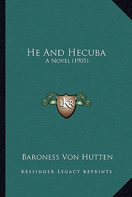 He And Hecuba: A Novel (1905)