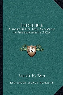 Indelible: A Story Of Life, Love And Music In Five Movements (1922)