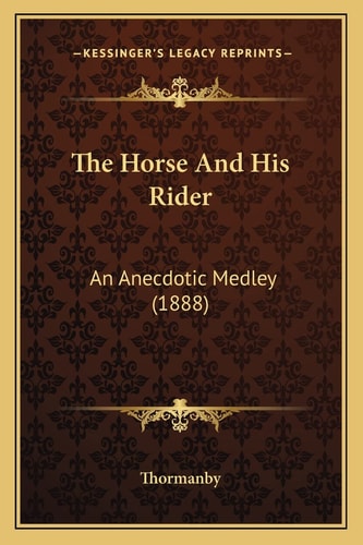 The Horse And His Rider: An Anecdotic Medley (1888)
