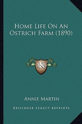 Home Life On An Ostrich Farm (1890)