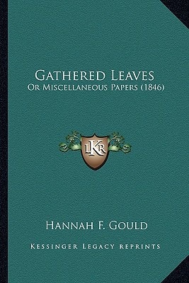 Gathered Leaves: Or Miscellaneous Papers (1846)