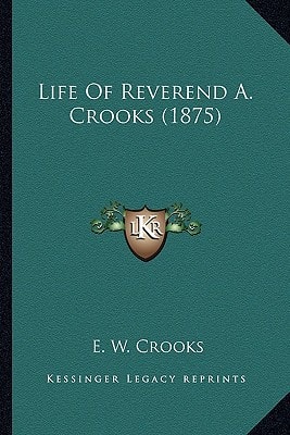 Life Of Reverend A. Crooks (1875)