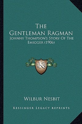 The Gentleman Ragman: Johnny Thompson's Story Of The Emigger (1906)