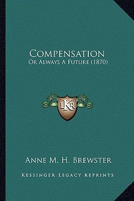 Compensation: Or Always A Future (1870)