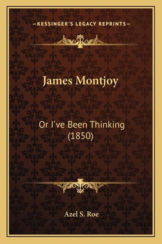 James Montjoy: Or I've Been Thinking (1850)