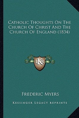 Catholic Thoughts On The Church Of Christ And The Church Of England (1834)