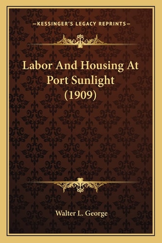 Labor And Housing At Port Sunlight (1909)