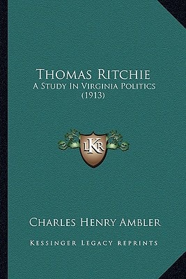 Thomas Ritchie: A Study In Virginia Politics (1913)
