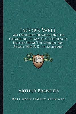 Jacob's Well: An Englisht Treatise On The Cleansing Of Man's Conscience; Edited From The Unique Ms. About 1440 A.D. In Salisbury Cathedral (1900)