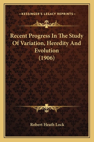Recent Progress In The Study Of Variation, Heredity And Evolution (1906)