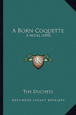 A Born Coquette: A Novel (1890)