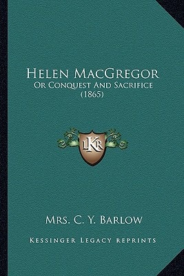 Helen MacGregor: Or Conquest And Sacrifice (1865)