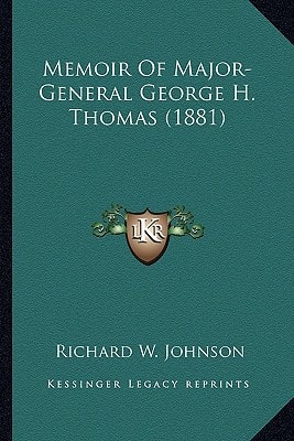 Memoir Of Major-General George H. Thomas (1881)