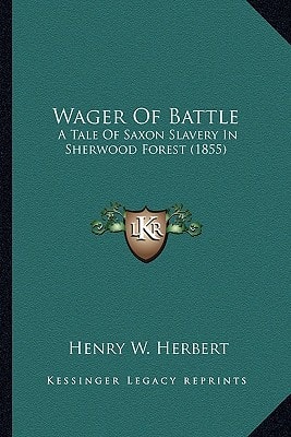 Wager Of Battle: A Tale Of Saxon Slavery In Sherwood Forest (1855)