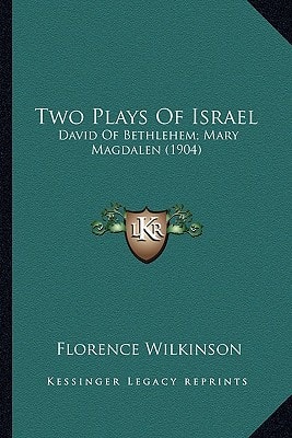 Two Plays Of Israel: David Of Bethlehem; Mary Magdalen (1904)