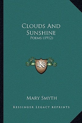 Clouds And Sunshine: Poems (1912)