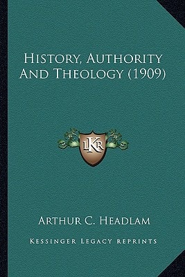 History, Authority And Theology (1909)