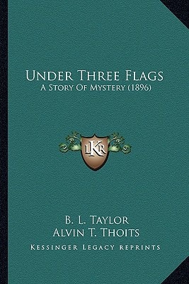 Under Three Flags: A Story Of Mystery (1896)
