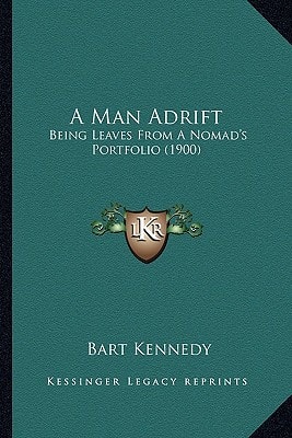 A Man Adrift: Being Leaves From A Nomad's Portfolio (1900)