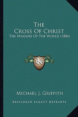 The Cross Of Christ: The Measure Of The World (1886)