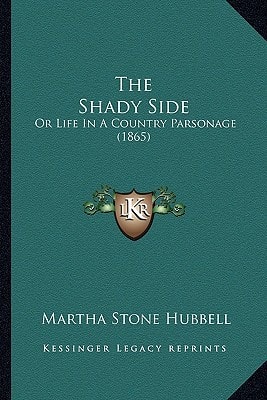 The Shady Side: Or Life In A Country Parsonage (1865)